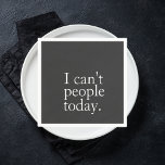 Simple Funny I Can't People Today Quote Napkin<br><div class="desc">Add a dose of humour to your gatherings with these funny black cocktail napkins featuring the phrase “I can’t people today.” Perfect for introverts, socially exhausted party guests, or anyone who appreciates a good laugh with their drink. Ideal for happy hour, birthdays, bachelorettes, or quiet solo nights in – these...</div>