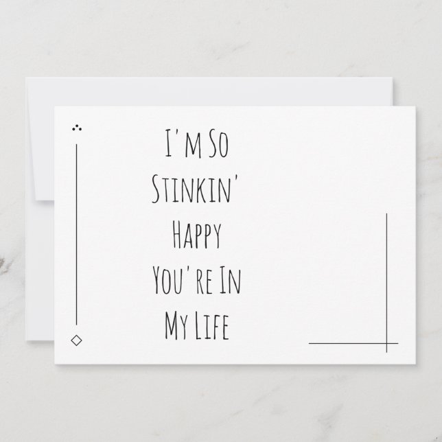 Simple "I'm so Stinkin' Happy You're in My Life" (Front)