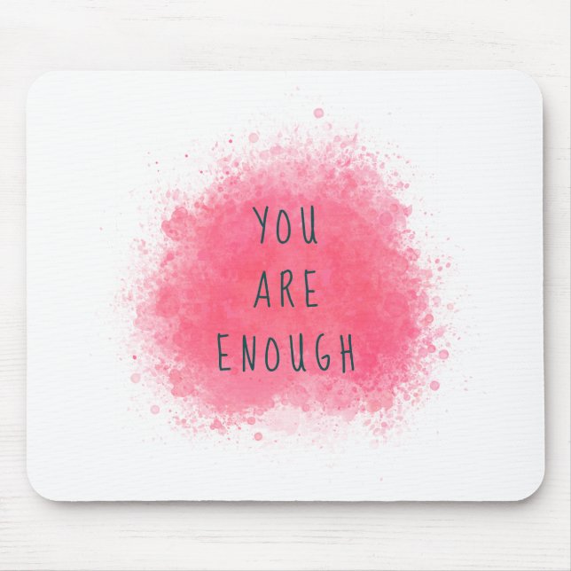 Simple Inspiring You Are Enough Affirmation Quote Mouse Pad (Front)