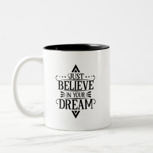 Simple Just Believe in Your Dream Bold Monochrome Two-Tone Coffee Mug