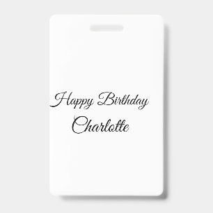 SIMPLE MINIMAL.CUTIE ADD NAME BABY happy birthday ID Badge