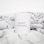 Simple Minimal Grey White Custom TAKE IT OFFLINE Coffee Mug<br><div class="desc">Simple Minimal Grey White Custom TAKE IT OFFLINE Coffee Mug - customisable TEXT AND COLORS</div>