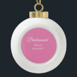 Simple minimal pink bridesmaid add name year text  ceramic ball christmas ornament<br><div class="desc">Design</div>