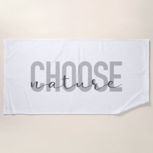 Simple, modern, urban, cool design Choose Nature Beach Towel