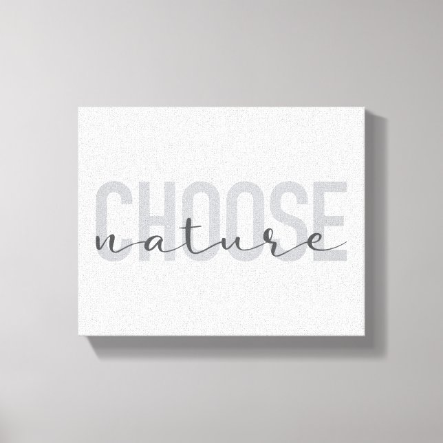 Simple, modern, urban, cool design Choose Nature Canvas Print (Front)