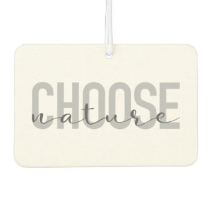 Simple, modern, urban, cool design Choose Nature Car Air Freshener