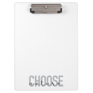 Simple, modern, urban, cool design Choose Nature Clipboard