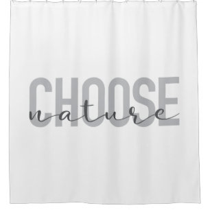 Simple, modern, urban, cool design Choose Nature Shower Curtain