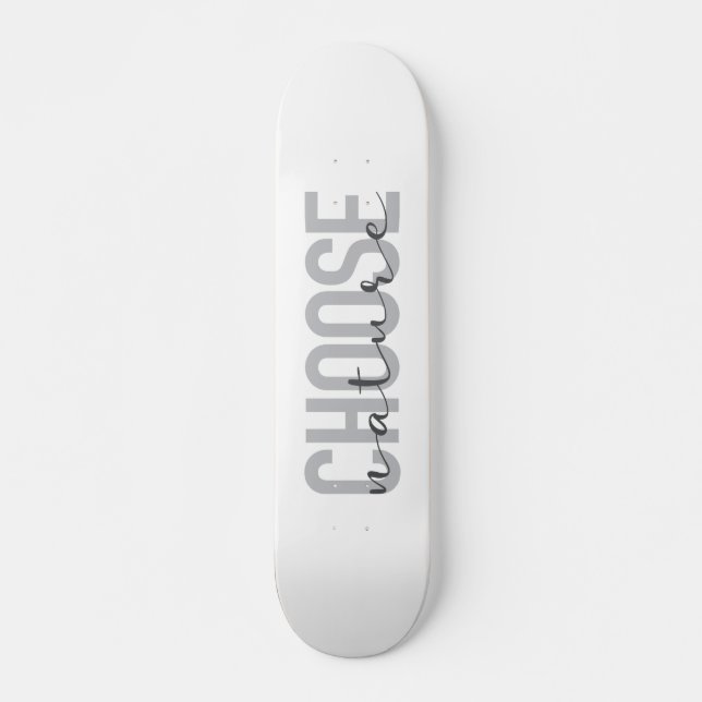 Simple, modern, urban, cool design Choose Nature Skateboard (Front)