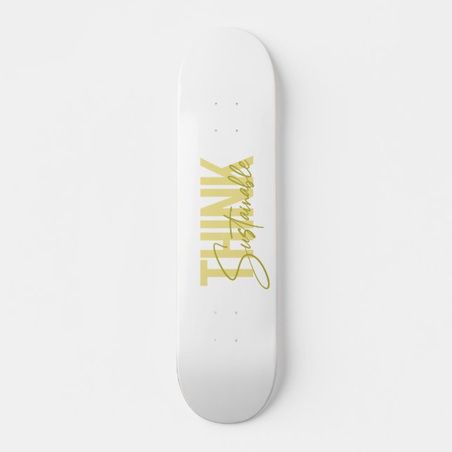 Simple, modern urban cool design Think Sustainable Skateboard (Front)
