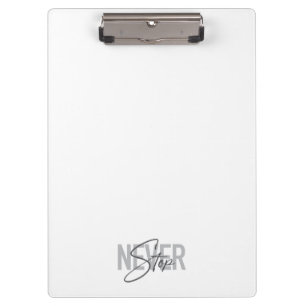 Simple, modern, urban, trendy design Never Stop Clipboard