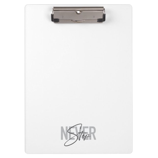 Simple, modern, urban, trendy design Never Stop Clipboard (Front)