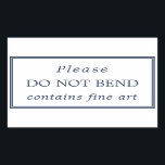 Simple Navy Blue White Do Not Bend Rectangular Sticker<br><div class="desc">Shipping label for fine art that reads "please do not bend contains fine art" in navy blue against white. Navy blue borders surround the text. A simple,  clear design.</div>