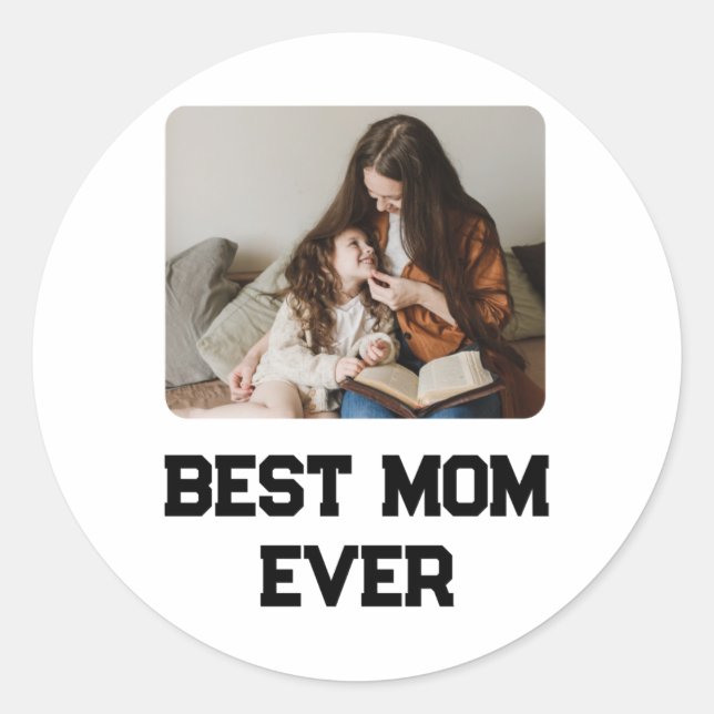 Simple Photo Mom Ever Mothers Day Gift  Classic Round Sticker (Front)