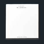 Simple Professional Black & White Teachers Notepad<br><div class="desc">Simple professional black and white  'a note from' teachers note pad with school name.</div>