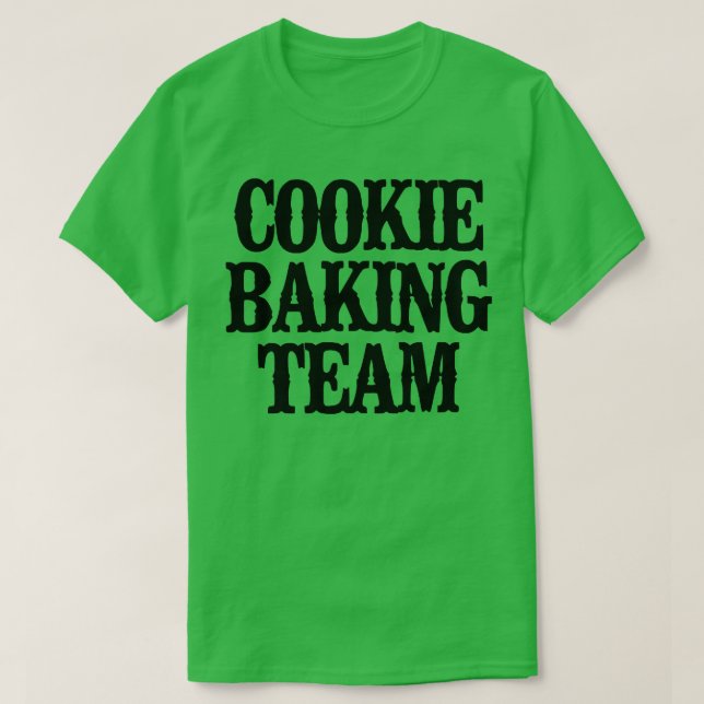 Simple Saying Funny Cookie Baking Team  T-Shirt (Design Front)
