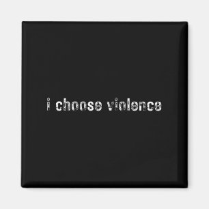 Simple Statements i Choose Violence' - Uni-adults Magnet