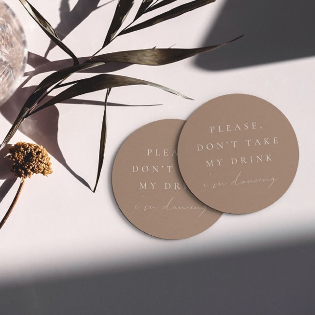 Simple Taupe Don't Take My Drink I'm Dancing  Round Paper Coaster (Creator Uploaded)