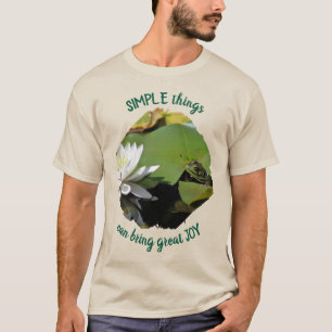 Simple Things Frog Inspirational Quote  T-Shirt