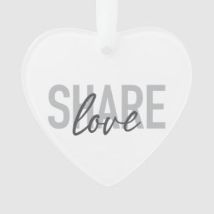Simple, urban, trendy, modern type Share Love Ornament