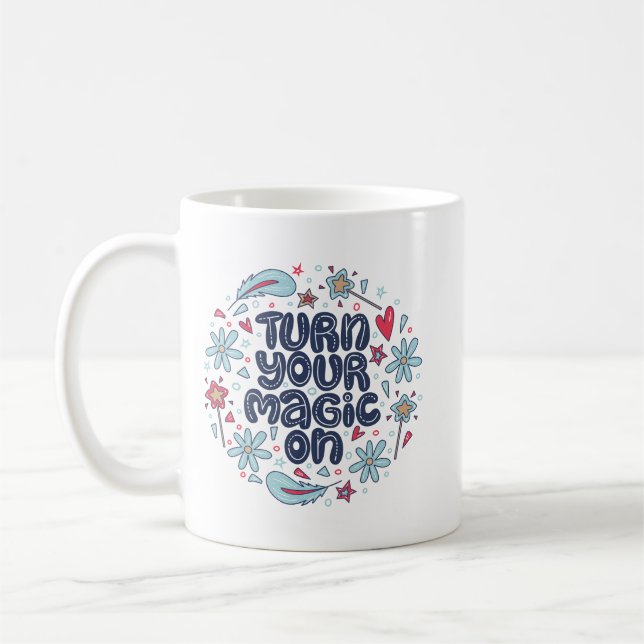 Simple Whimsical Quote Positivity Magic Creativity Coffee Mug (Left)