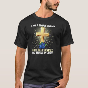 Simple Women Like Blueberry Believe In Jesus Chris T-Shirt