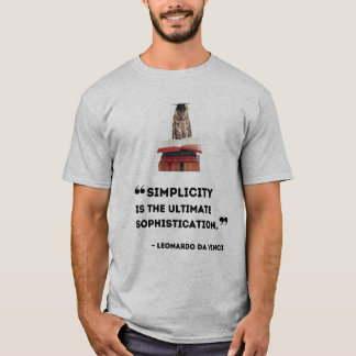 "Simplicity is the Ultimate Sophistication" (Da Vi T-Shirt