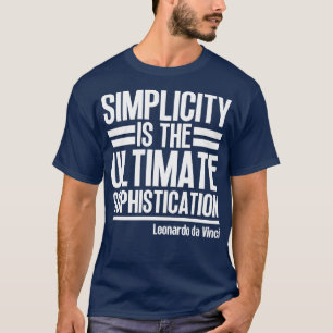 Simplicity is the ultimate sophistication Leonardo T-Shirt