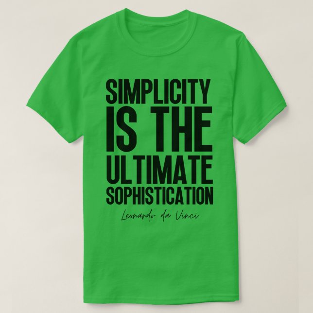 Simplicity is the ultimate sophistication Leonardo T-Shirt (Design Front)