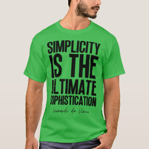 Simplicity is the ultimate sophistication Leonardo T-Shirt