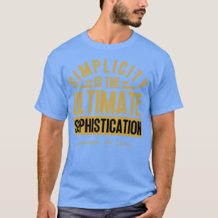 Simplicity is the ultimate sophistication Leonardo T-Shirt