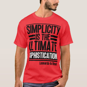 Simplicity is the ultimate sophistication Leonardo T-Shirt