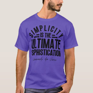 Simplicity is the ultimate sophistication Leonardo T-Shirt