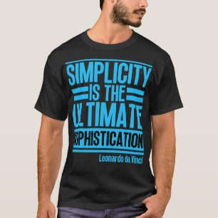Simplicity is the ultimate sophistication Leonardo T-Shirt
