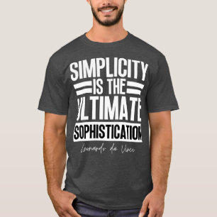 Simplicity is the ultimate sophistication Leonardo T-Shirt