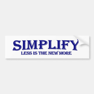 Simplify Less Is More Bumper Sticker