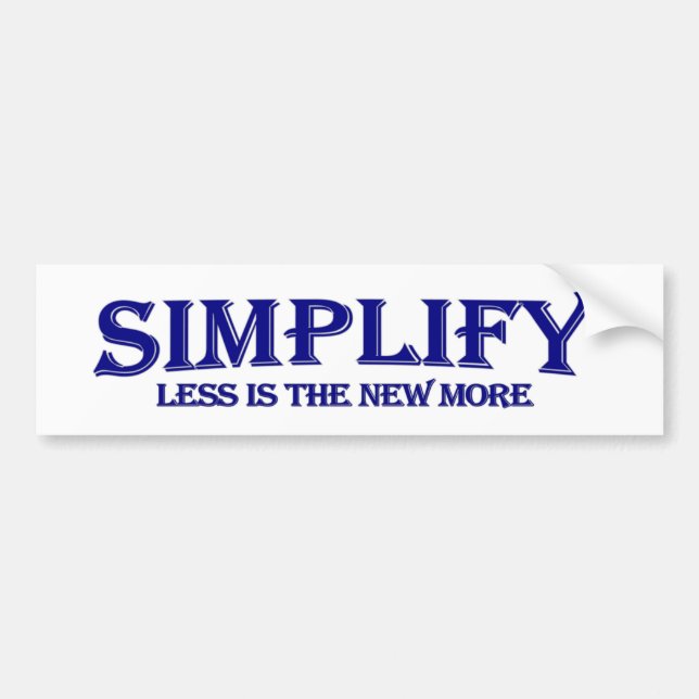Simplify Less Is More Bumper Sticker (Front)