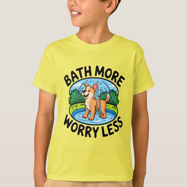 Simplify Pet Bathing with Bath More Worry Less T-Shirt (Front)