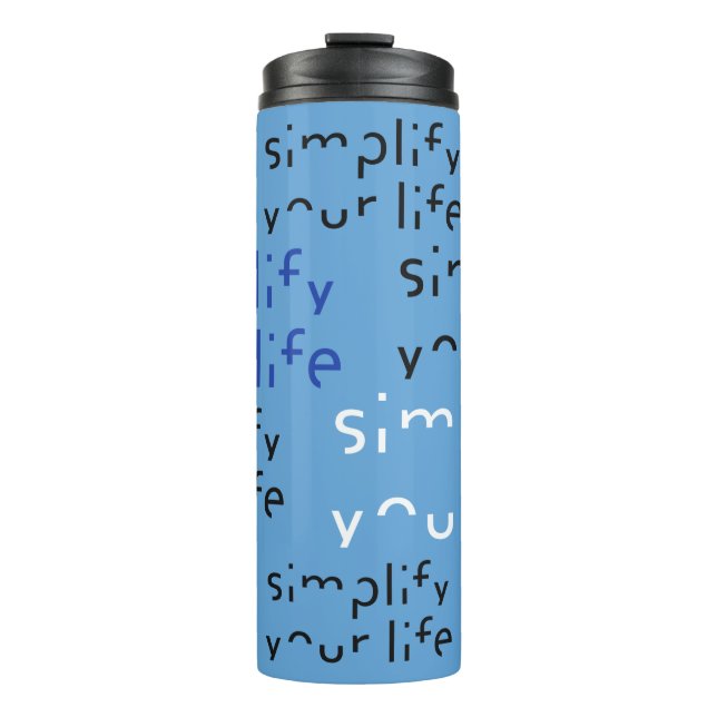 “Simplify Your Life” custom colour tumbler (Front)