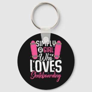 Simply A Girl Who Loves Skateboarding Funny Skater Key Ring