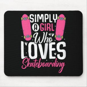 Simply A Girl Who Loves Skateboarding Funny Skater Mouse Pad