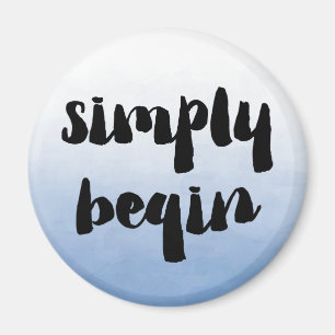 Simply Begin   Motivational Saying Magnet