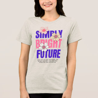 Simply Bright Future T-Shirt Tri-Blend Shirt