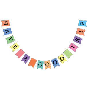Simply colours & your Text: HAVE A GOOD TRIP Bunting