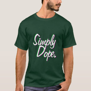 Simply Dope T-Shirt