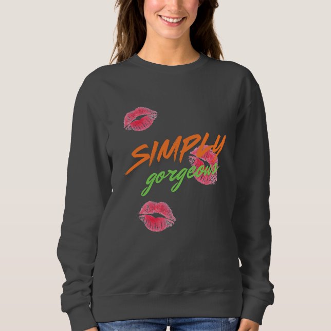 SIMPLY GORGEOUS SWEATSHIRT (Front)