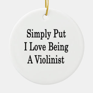 Simply Put I Love Being A Violinist Ceramic Tree Decoration