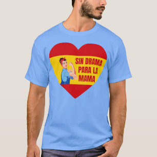 Sin Drama Para La Mama Mothers Day Mother T-Shirt