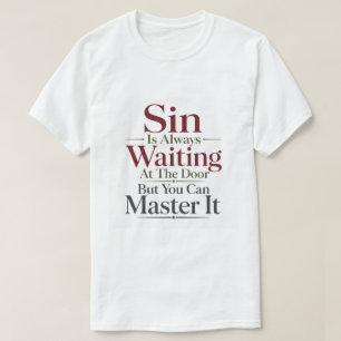 Sin Is Waiting At The Door But You Can Master It T-Shirt