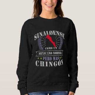 Sinaloense Como Un Mexicano Normal Pero Mas Chingo Sweatshirt